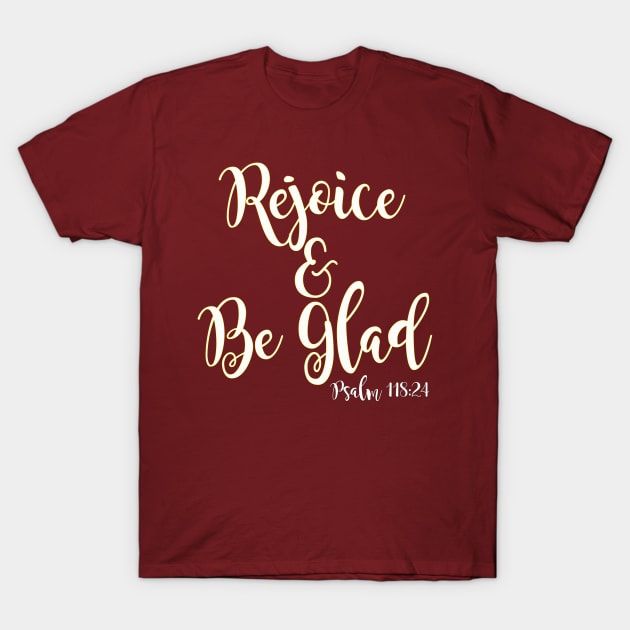 Rejoice and Be Glad T-Shirt by GoodDisneyGirl